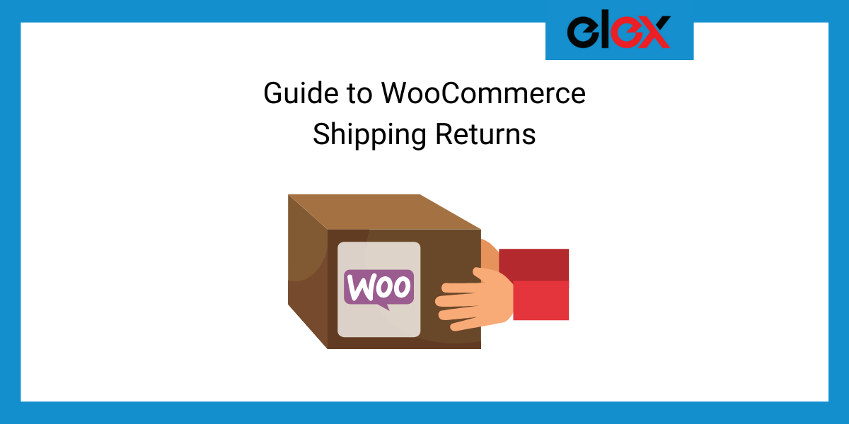 Guide to WooCommerce Shipping Returns - ELEXtensions