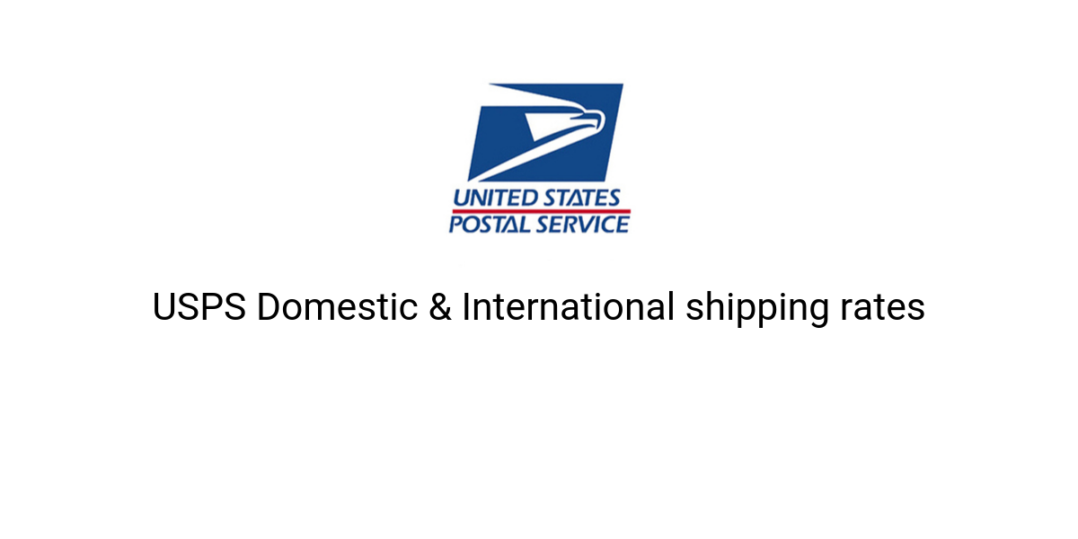 Ultimate Guide On Usps Domestic Usps International Shipping Rates