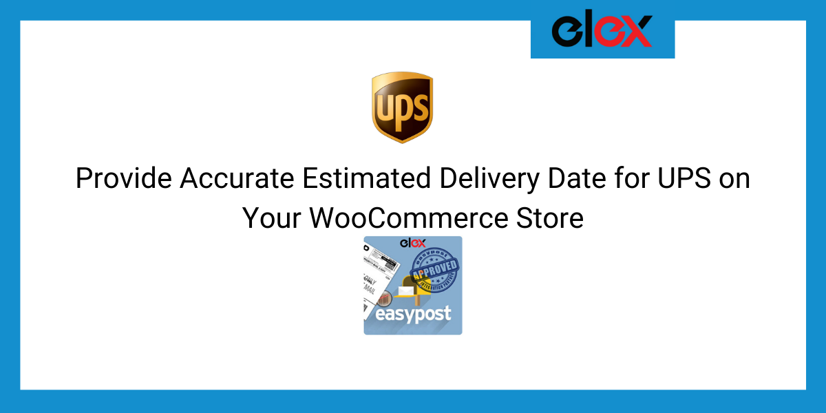 Provide Accurate Estimated Delivery Date for UPS on Your