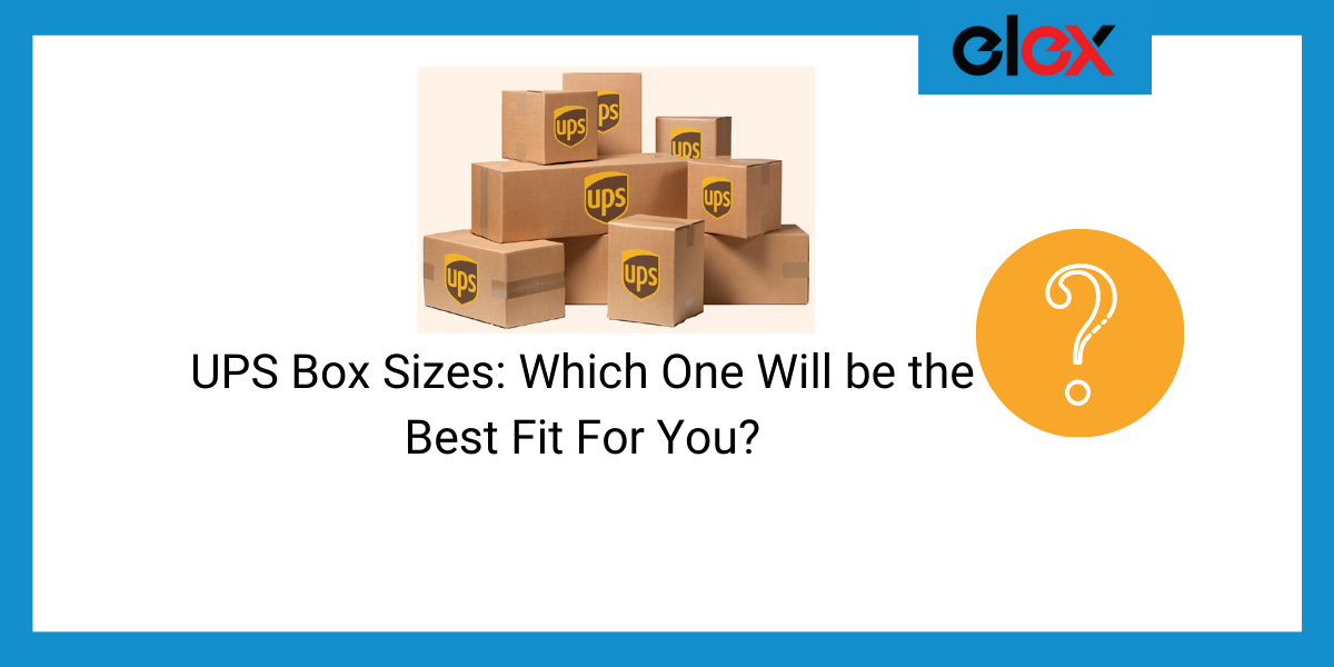 Ups Boxes Which Size Will Be The Best Fit For You