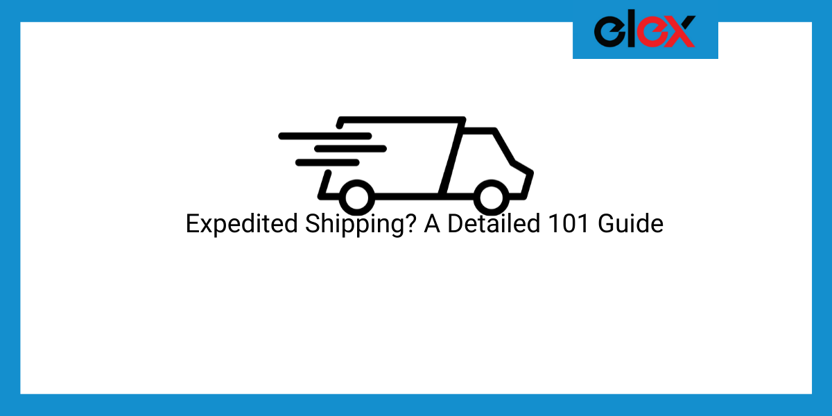 Expedited shipping: The ultimate guide to shipping products faster